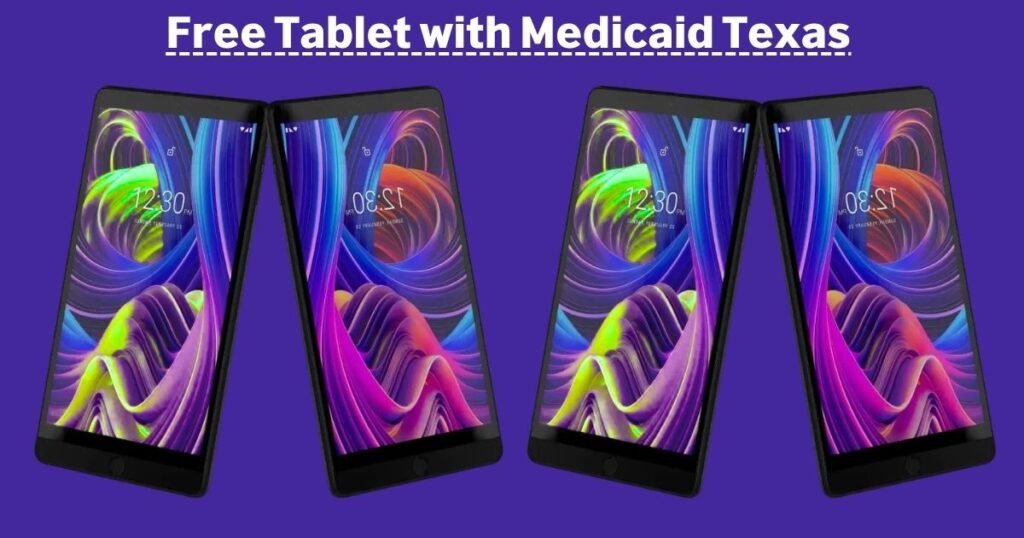 Free Tablet with Medicaid Texas