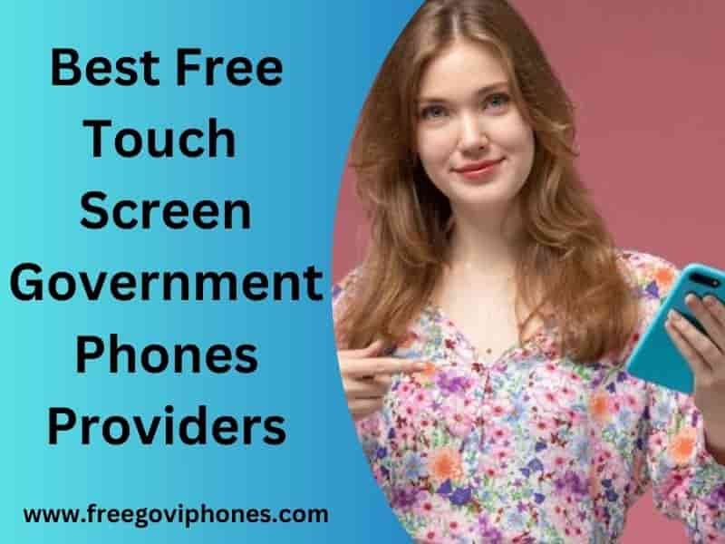 Free Touch Screen Government Phones