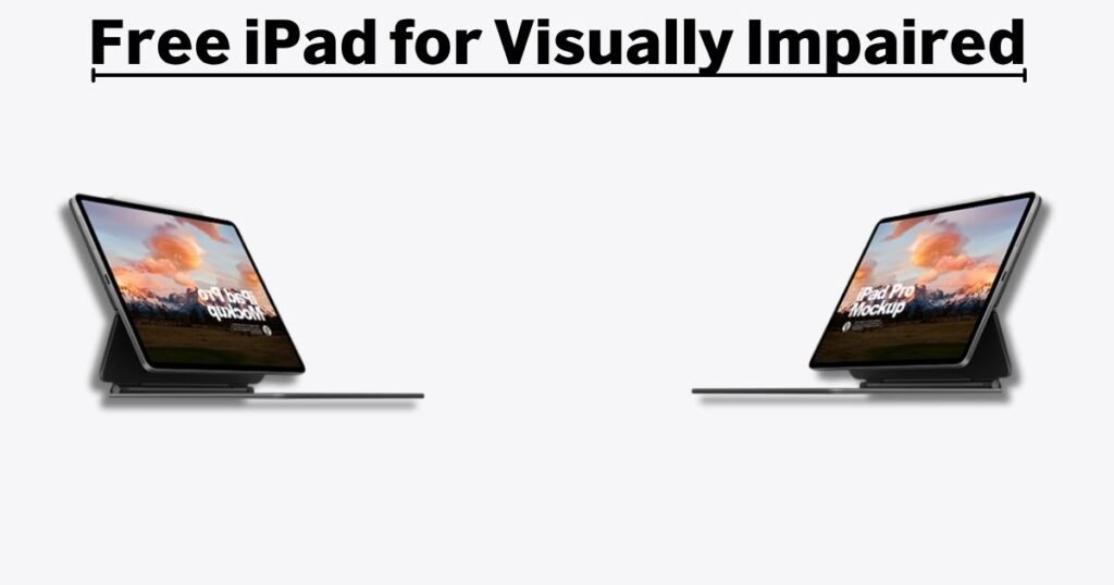 Free iPad for Visually Impaired