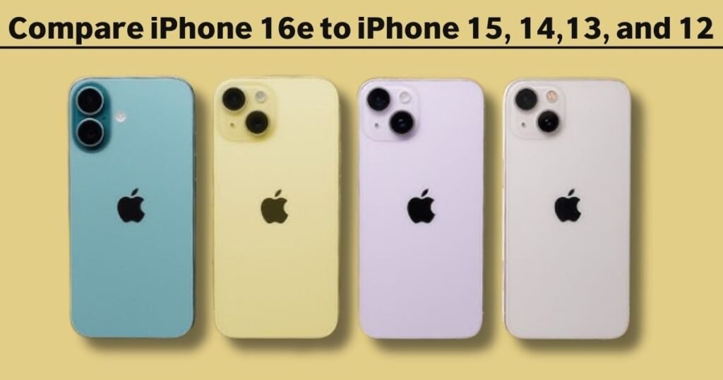 Compare iPhone 16e to iPhone 15, 14,13, and 12