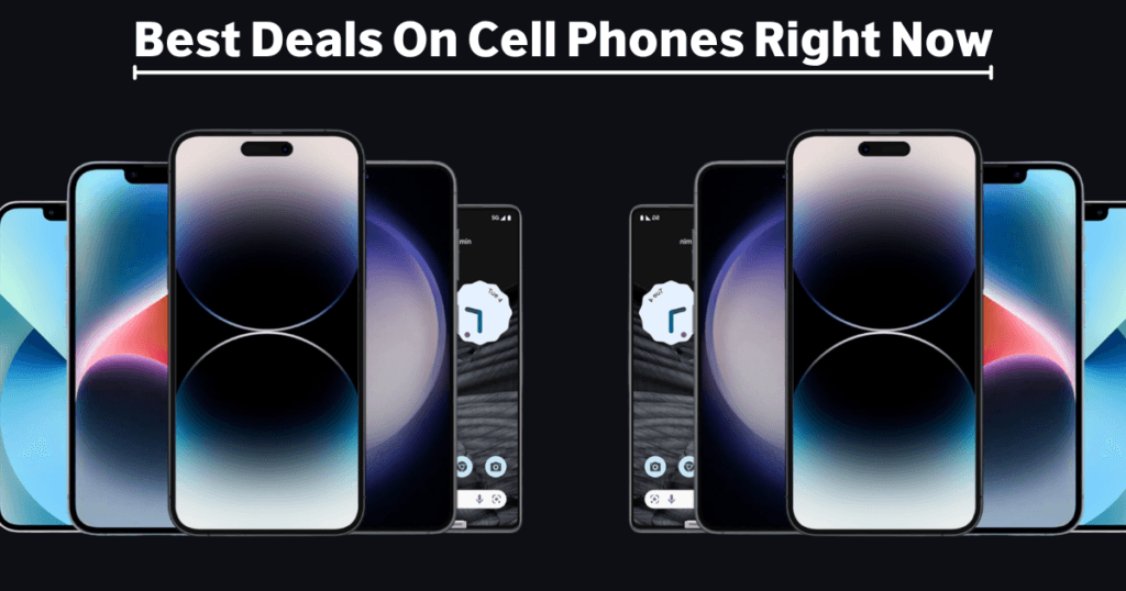 Best Deals On Cell Phones Right Now