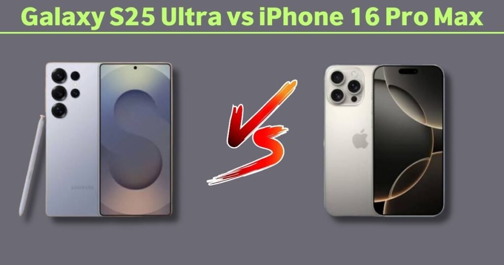 Galaxy S25 Ultra vs iPhone 16 Pro Max
