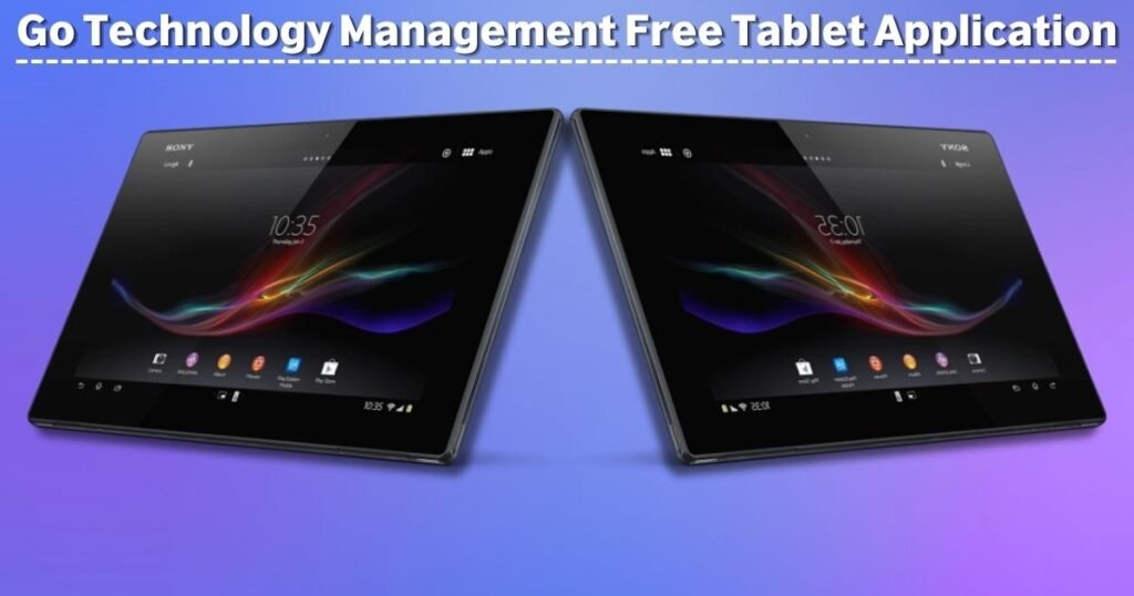 Go Technology Management Free Tablet Application