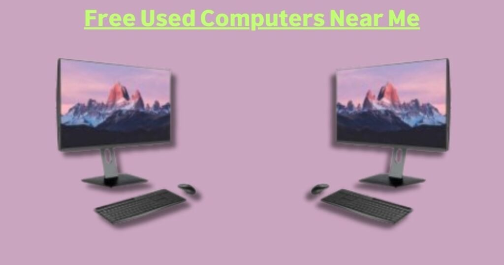 Free Used Computers Near Me