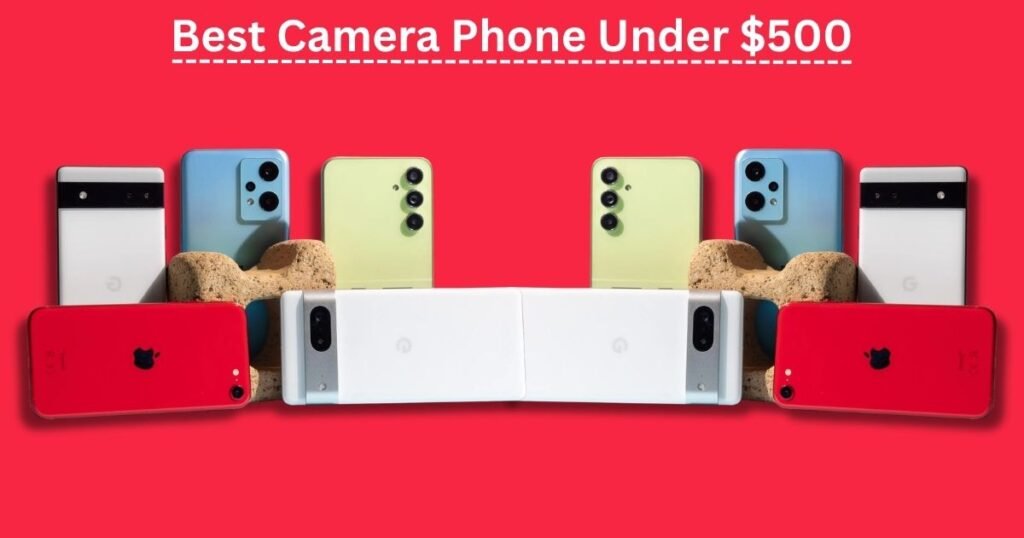 Best Camera Phone Under $500