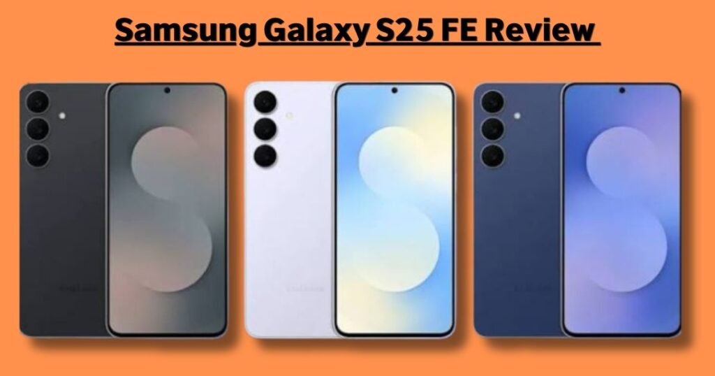 Samsung Galaxy S25 FE Review